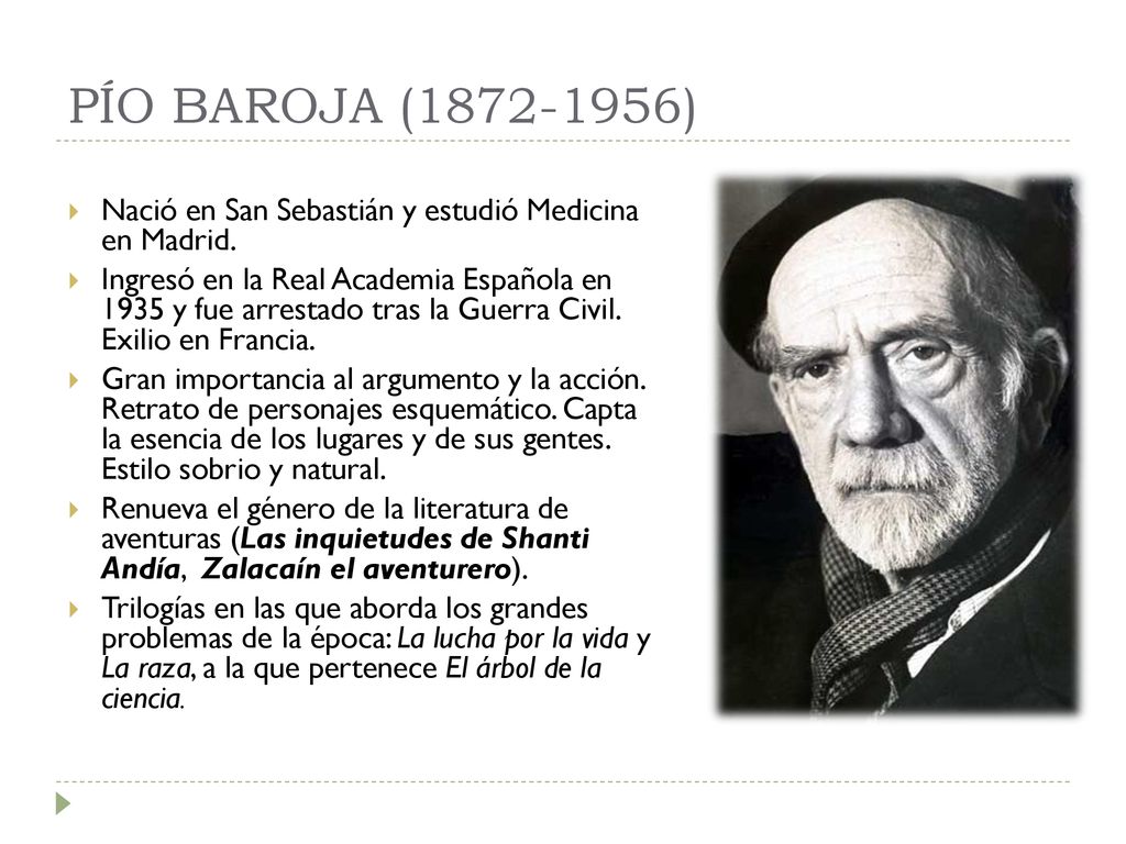 PÍO BAROJA ( ) Nació en San Sebastián y estudió Medicina en Madrid.