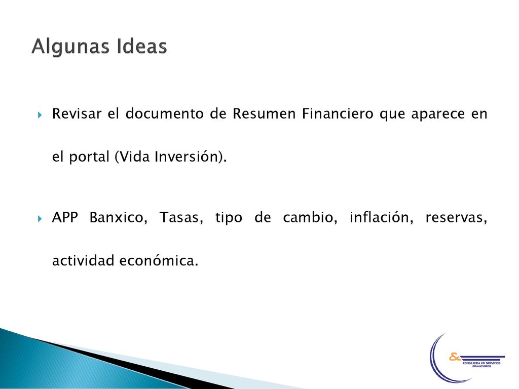 Algunas Ideas Revisar el documento de Resumen Financiero que aparece en el portal (Vida Inversión).