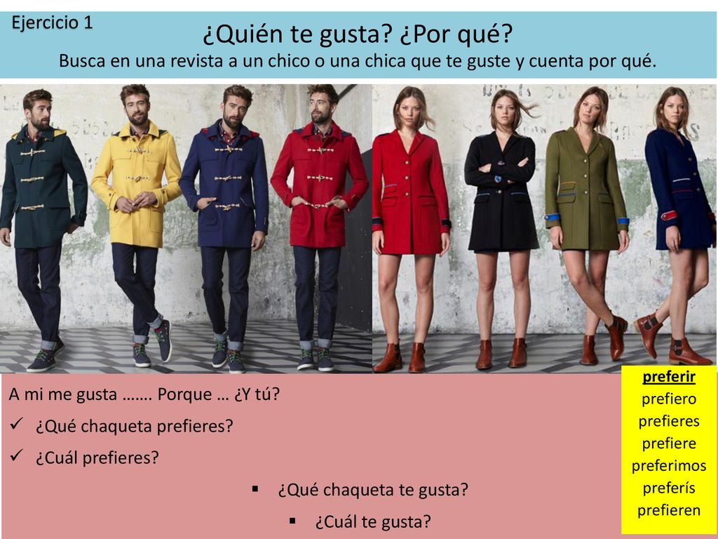 Ejercicio 1 ¿Quién te gusta ¿Por qué Busca en una revista a un chico o una chica que te guste y cuenta por qué.