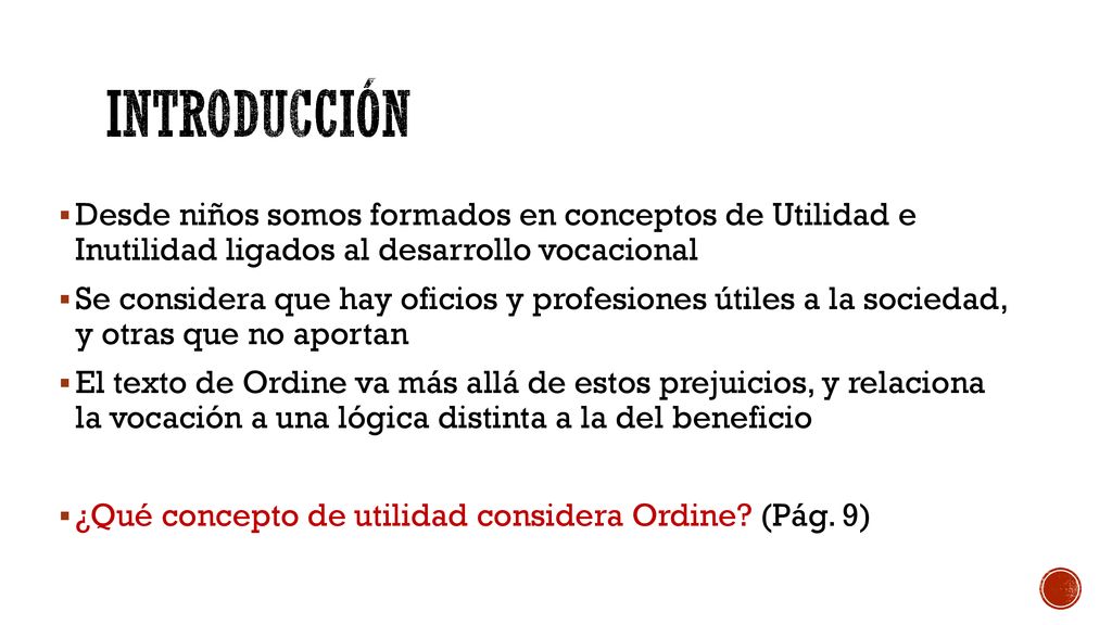 Introducción Desde niños somos formados en conceptos de Utilidad e Inutilidad ligados al desarrollo vocacional.
