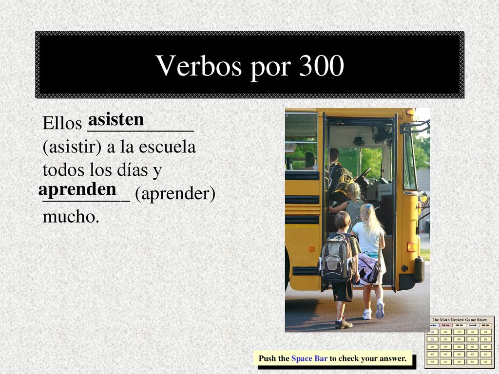 Verbos por 300 asisten. aprenden. Ellos ___________ (asistir) a la escuela todos los días y _________ (aprender) mucho.