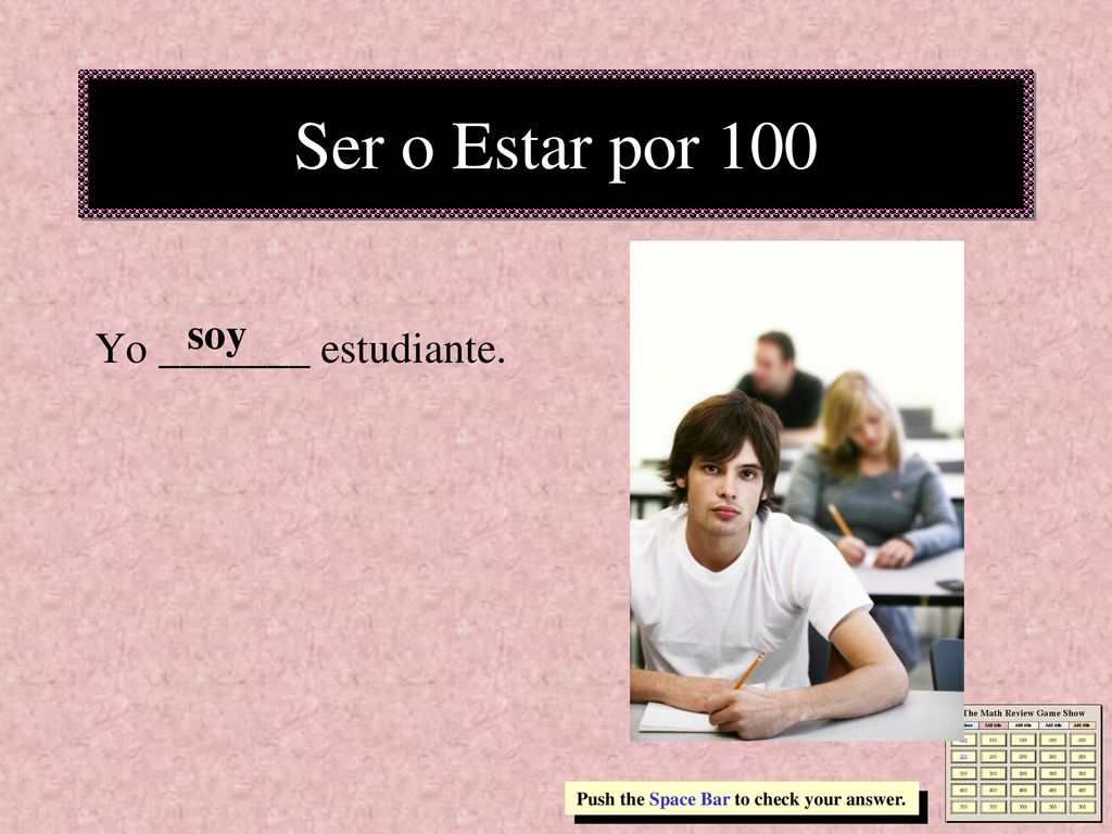 Ser o Estar por 100 Yo _______ estudiante. soy