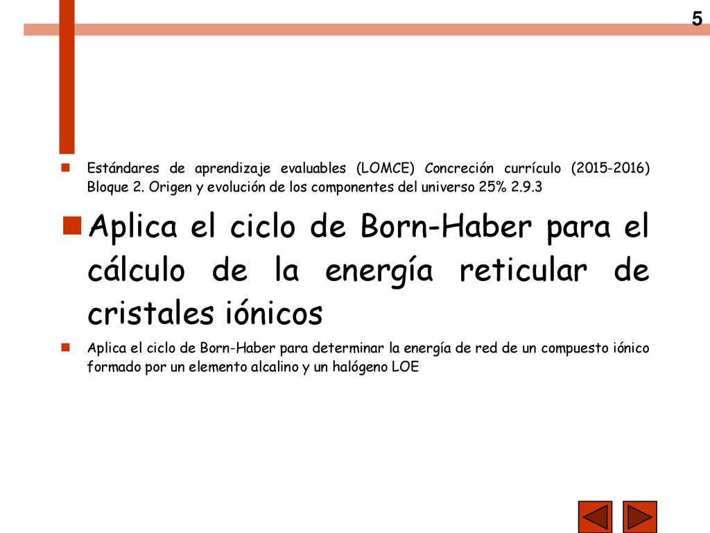 Estándares de aprendizaje evaluables (LOMCE) Concreción currículo ( ) Bloque 2. Origen y evolución de los componentes del universo 25% 2.9.3