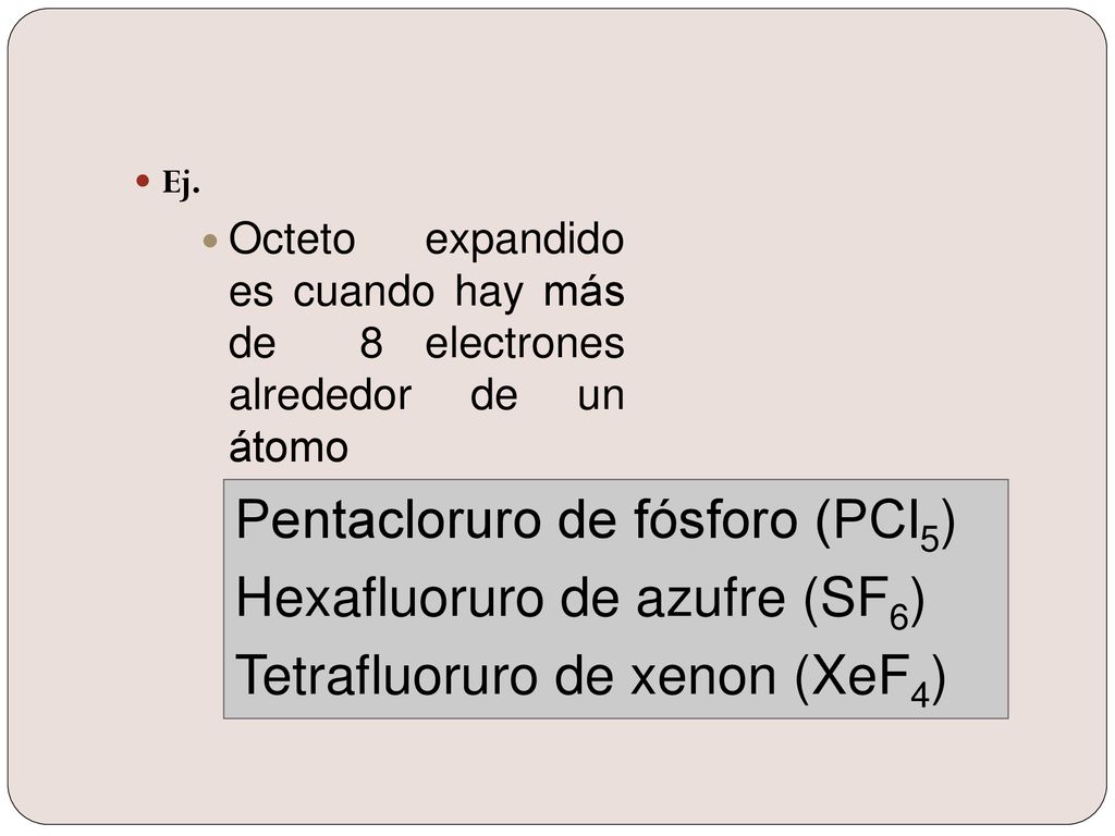Pentacloruro de fósforo (PCl5) Hexafluoruro de azufre (SF6)