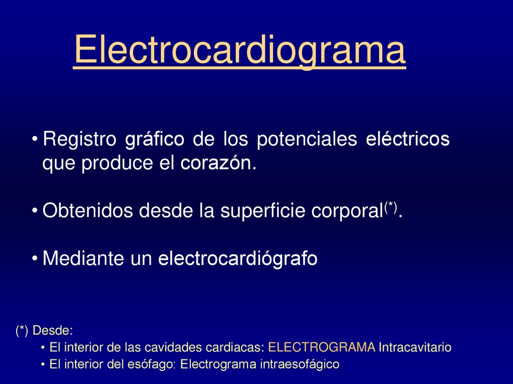 Electrocardiograma Registro gráfico de los potenciales eléctricos que produce el corazón. Obtenidos desde la superficie corporal(*).