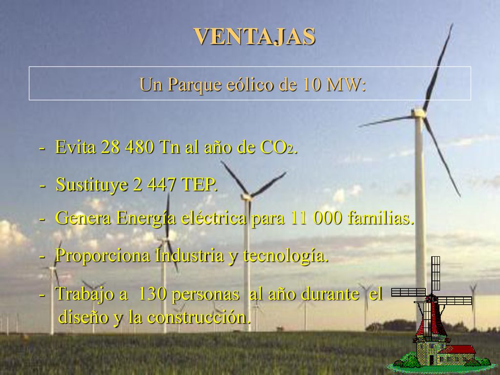 VENTAJAS Un Parque eólico de 10 MW: - Evita Tn al año de CO2.