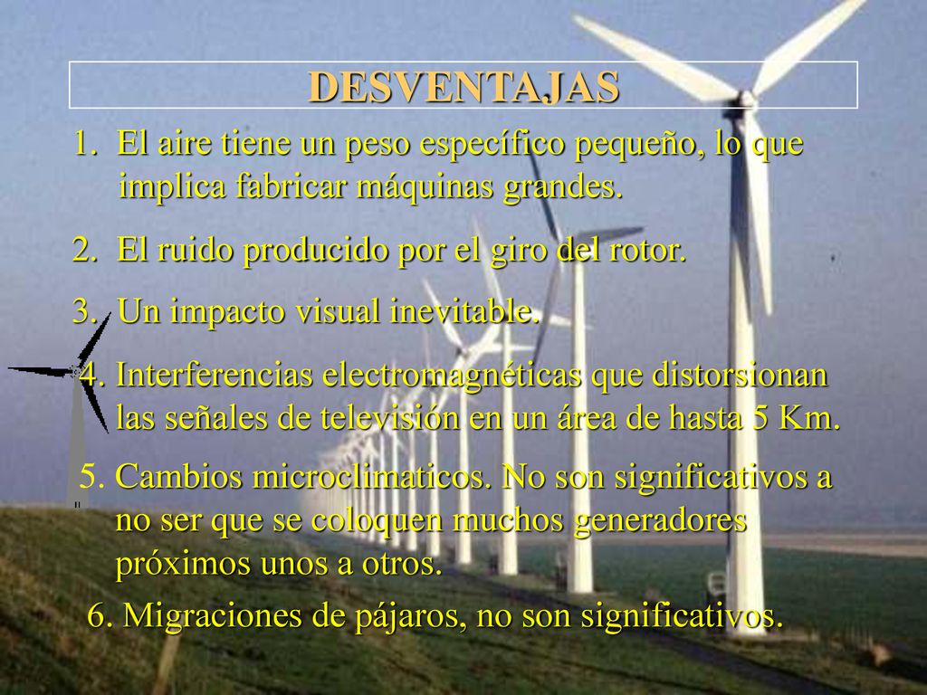DESVENTAJAS 1. El aire tiene un peso específico pequeño, lo que implica fabricar máquinas grandes.