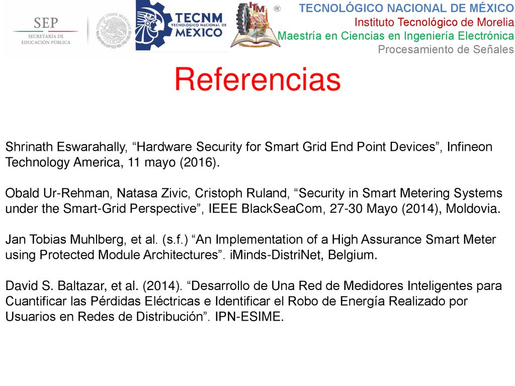 Referencias Shrinath Eswarahally, Hardware Security for Smart Grid End Point Devices , Infineon Technology America, 11 mayo (2016).