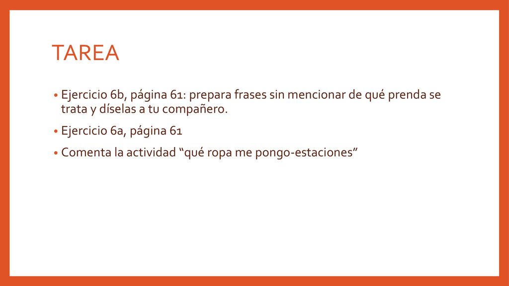 TAREA Ejercicio 6b, página 61: prepara frases sin mencionar de qué prenda se trata y díselas a tu compañero.