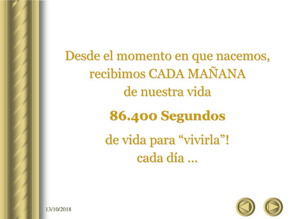 Desde el momento en que nacemos, recibimos CADA MAÑANA de nuestra vida