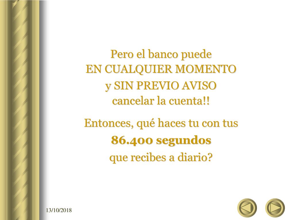 Entonces, qué haces tu con tus segundos que recibes a diario