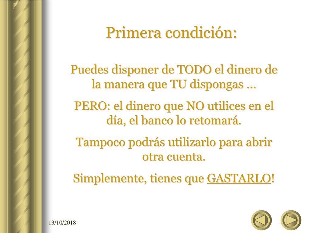 Primera condición: Puedes disponer de TODO el dinero de la manera que TU dispongas …