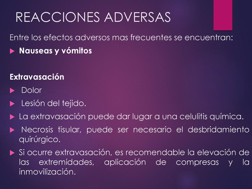 REACCIONES ADVERSAS Entre los efectos adversos mas frecuentes se encuentran: Nauseas y vómitos. Extravasación.