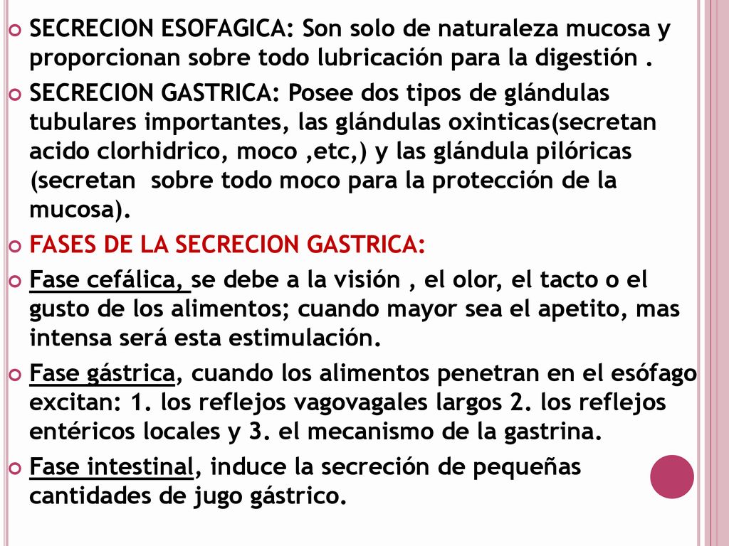 SECRECION ESOFAGICA: Son solo de naturaleza mucosa y proporcionan sobre todo lubricación para la digestión .