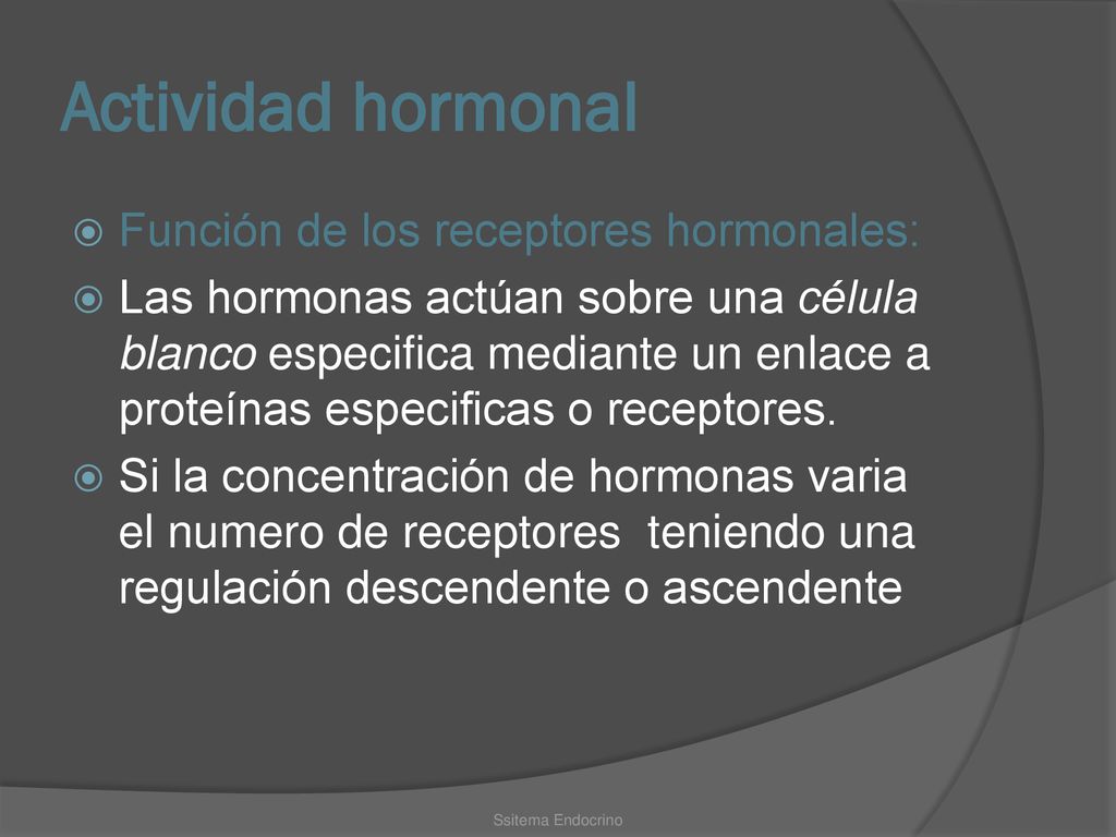 Actividad hormonal Función de los receptores hormonales:
