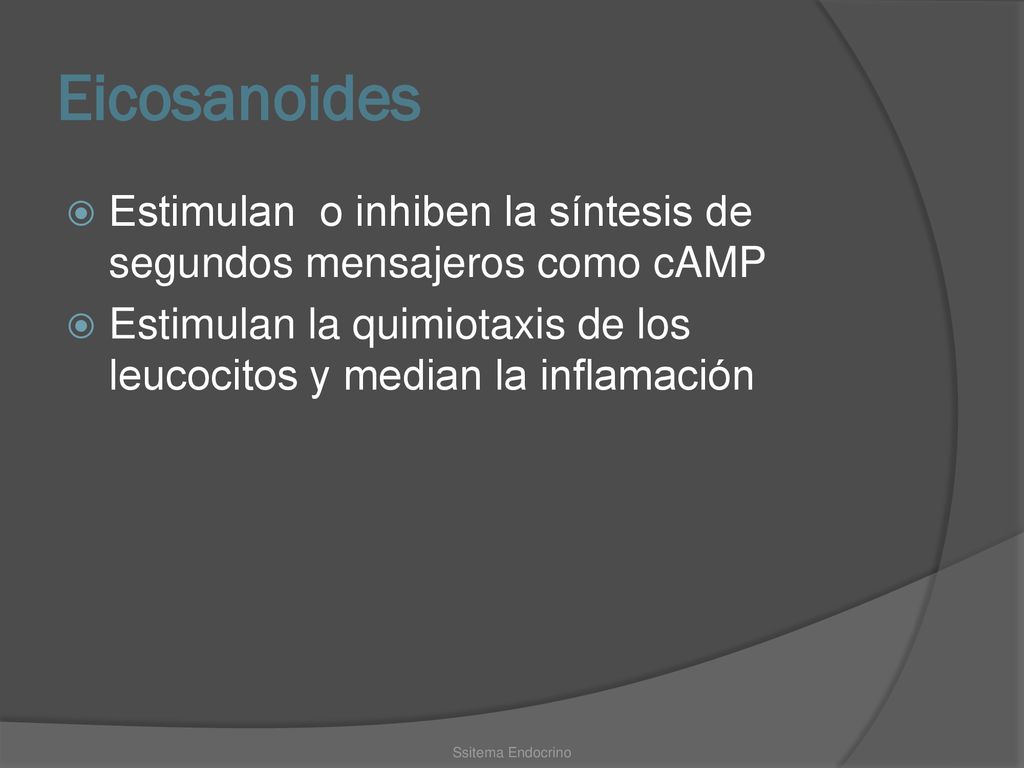 Eicosanoides Estimulan o inhiben la síntesis de segundos mensajeros como cAMP. Estimulan la quimiotaxis de los leucocitos y median la inflamación.