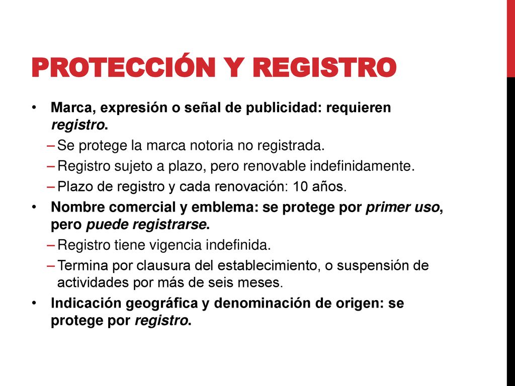 Protección y registro Marca, expresión o señal de publicidad: requieren registro. Se protege la marca notoria no registrada.