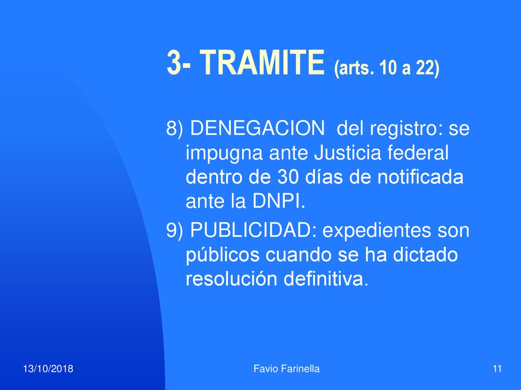 3- TRAMITE (arts. 10 a 22) 8) DENEGACION del registro: se impugna ante Justicia federal dentro de 30 días de notificada ante la DNPI.