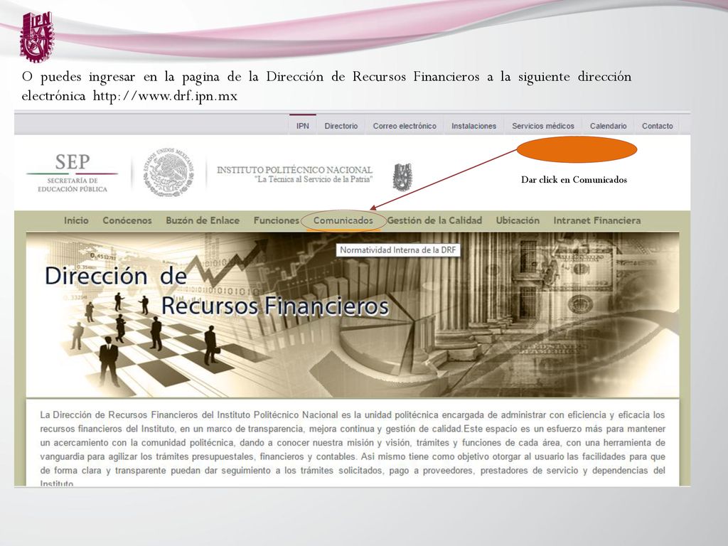 O puedes ingresar en la pagina de la Dirección de Recursos Financieros a la siguiente dirección electrónica