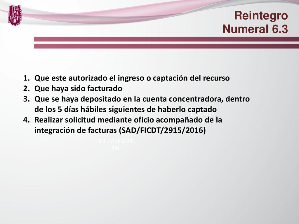 Reintegro Numeral 6.3. Que este autorizado el ingreso o captación del recurso. Que haya sido facturado.