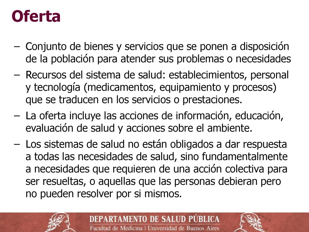 Oferta Conjunto de bienes y servicios que se ponen a disposición de la población para atender sus problemas o necesidades.