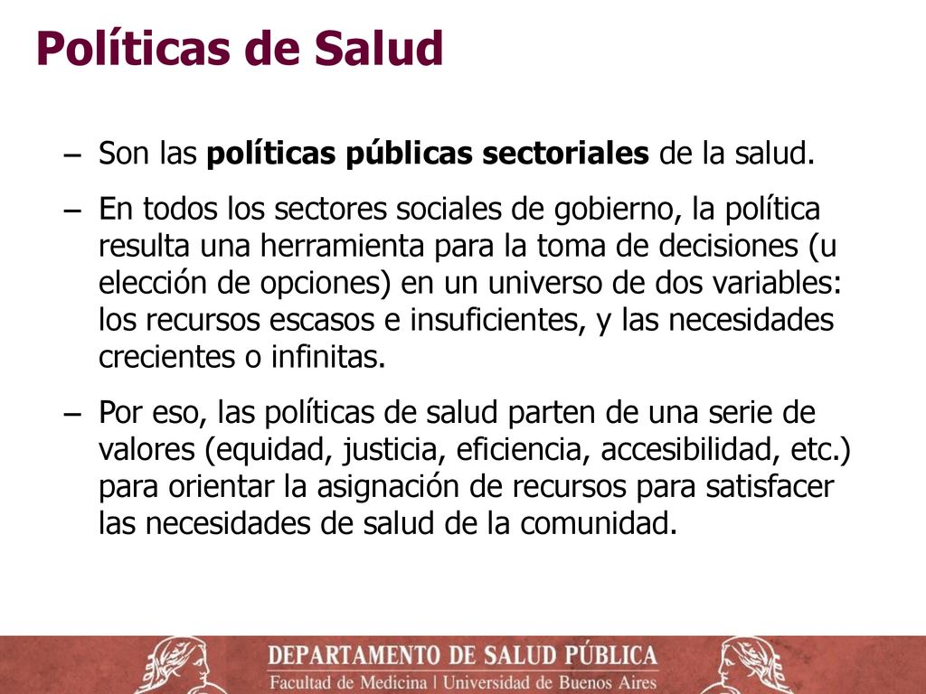 Políticas de Salud Son las políticas públicas sectoriales de la salud.