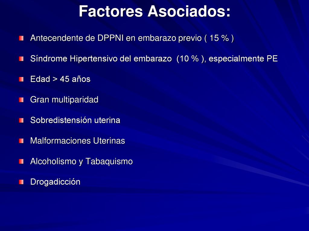 Factores Asociados: Antecendente de DPPNI en embarazo previo ( 15 % )