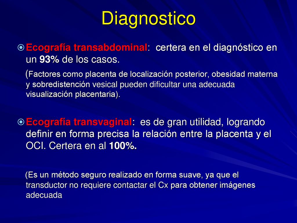 Diagnostico Ecografía transabdominal: certera en el diagnóstico en un 93% de los casos.