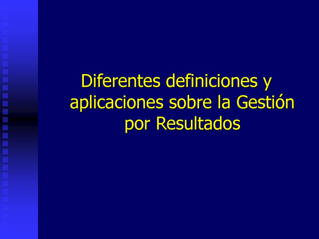 Diferentes definiciones y aplicaciones sobre la Gestión por Resultados