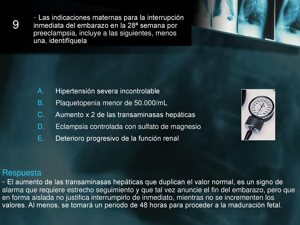 - Las indicaciones maternas para la interrupción inmediata del embarazo en la 28ª semana por preeclampsia, incluye a las siguientes, menos una, identifíquela