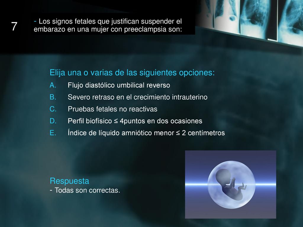 - Los signos fetales que justifican suspender el embarazo en una mujer con preeclampsia son: