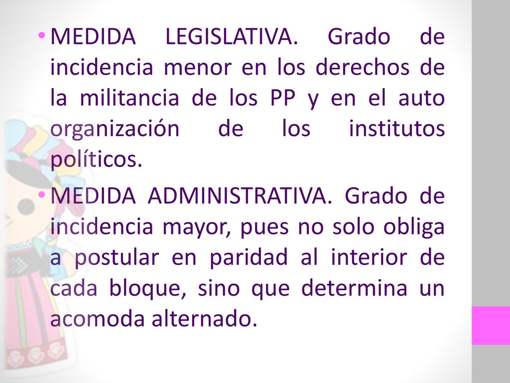MEDIDA LEGISLATIVA. Grado de incidencia menor en los derechos de la militancia de los PP y en el auto organización de los institutos políticos.