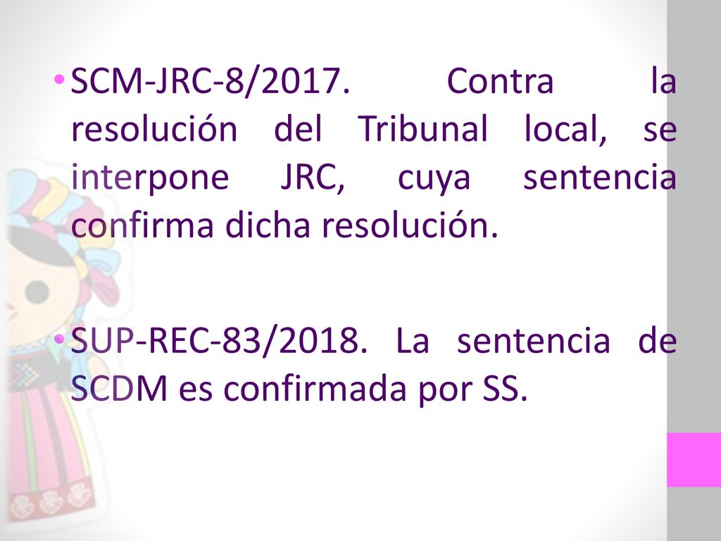 SCM-JRC-8/2017. Contra la resolución del Tribunal local, se interpone JRC, cuya sentencia confirma dicha resolución.