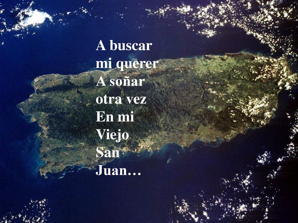 A buscar mi querer, a soñar otra vez, en mi viejo San Juan.