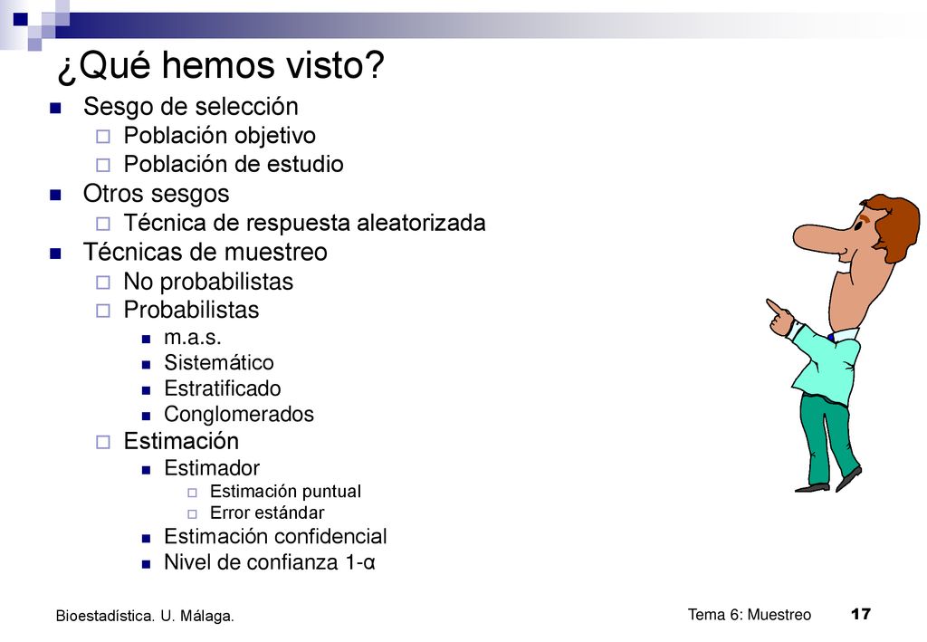 ¿Qué hemos visto Sesgo de selección Otros sesgos Técnicas de muestreo