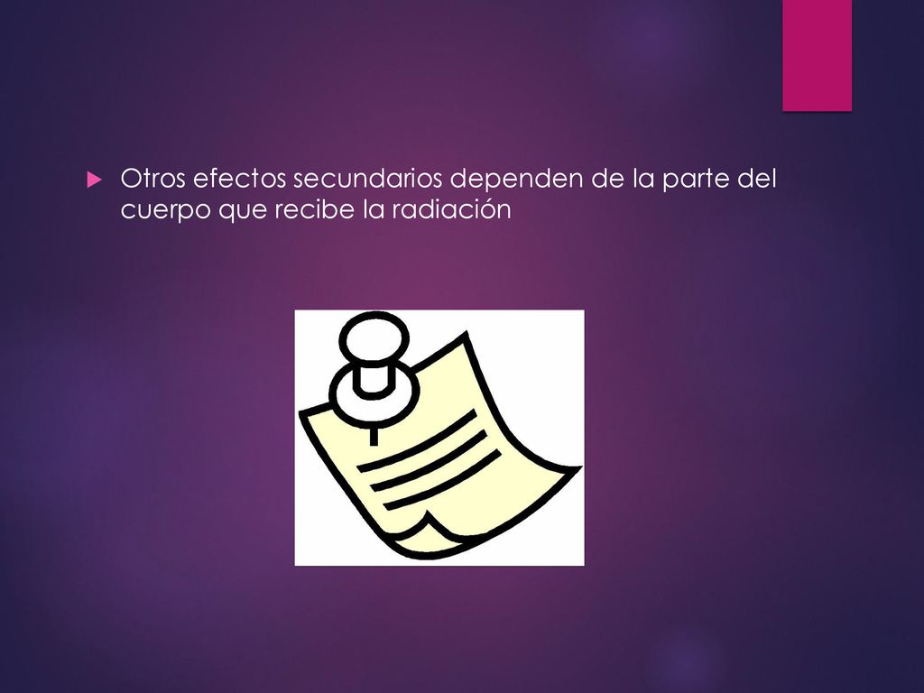 Otros efectos secundarios dependen de la parte del cuerpo que recibe la radiación