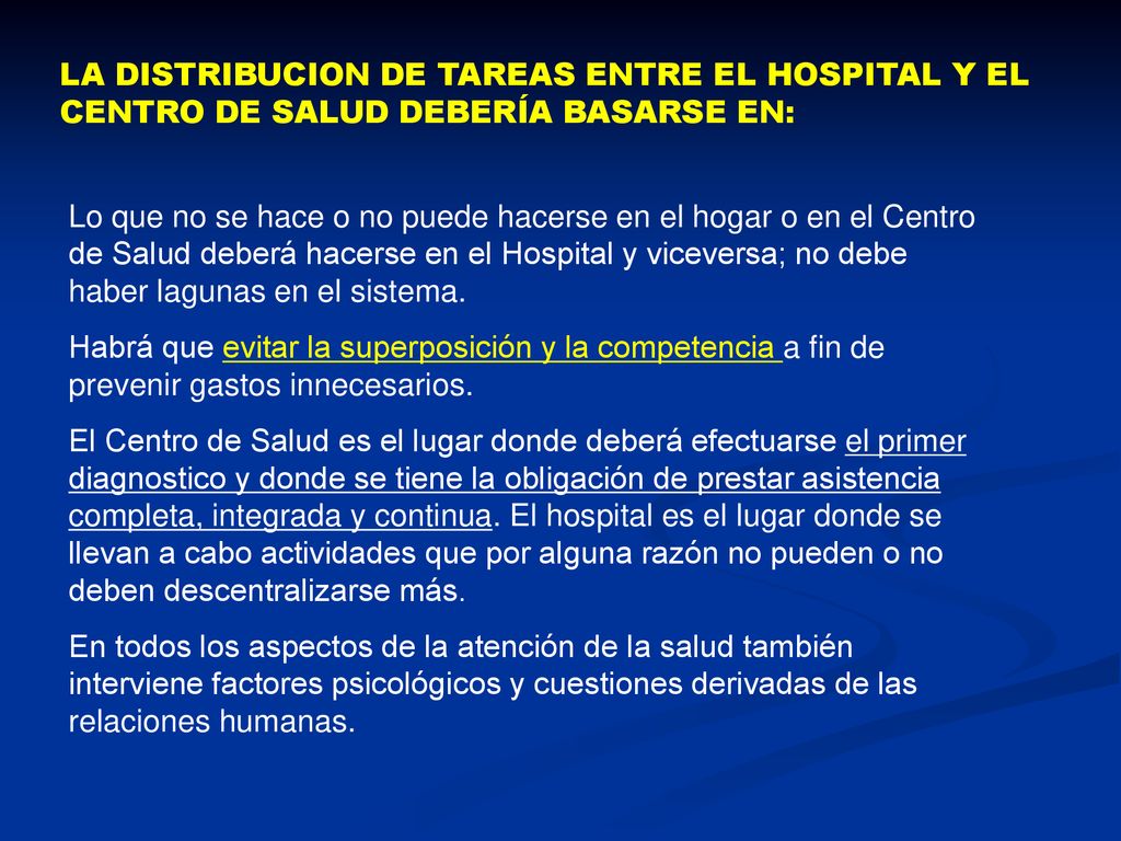 LA DISTRIBUCION DE TAREAS ENTRE EL HOSPITAL Y EL CENTRO DE SALUD DEBERÍA BASARSE EN: