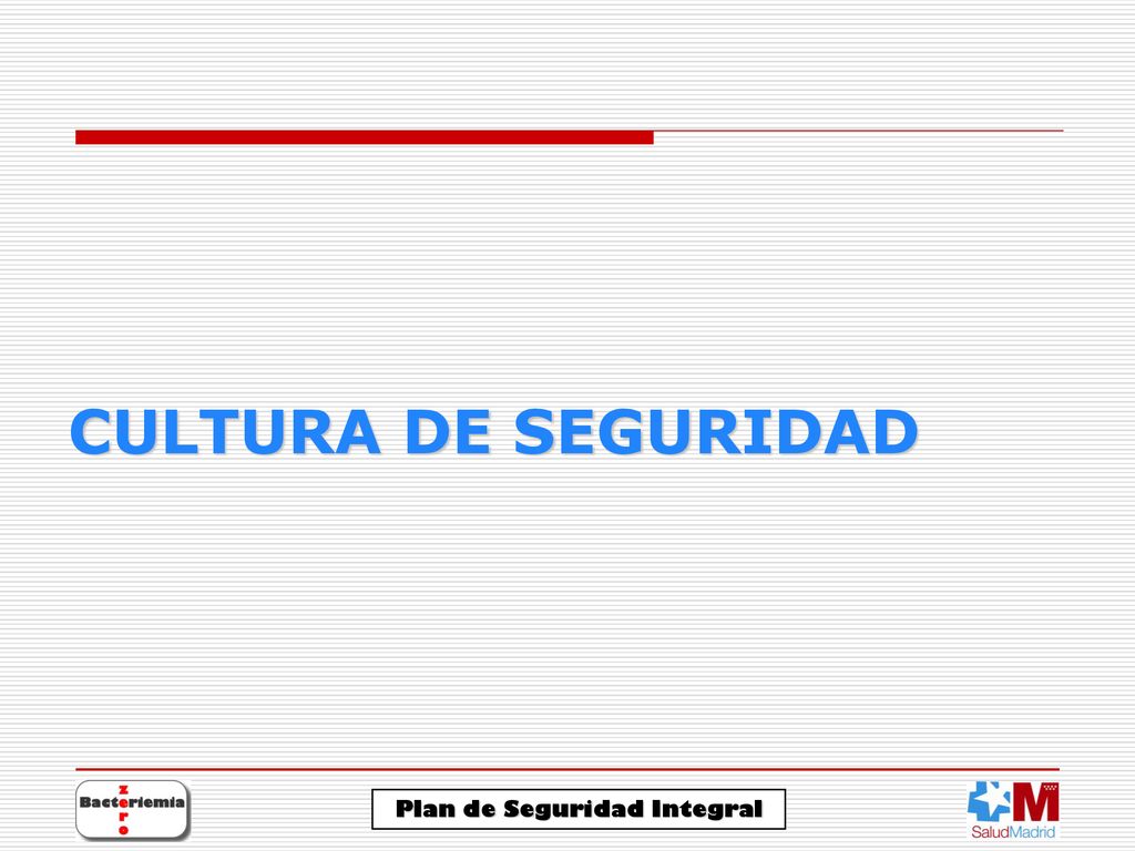 CULTURA DE SEGURIDAD Probablemente el punto fundamental para crear entornos seguros.