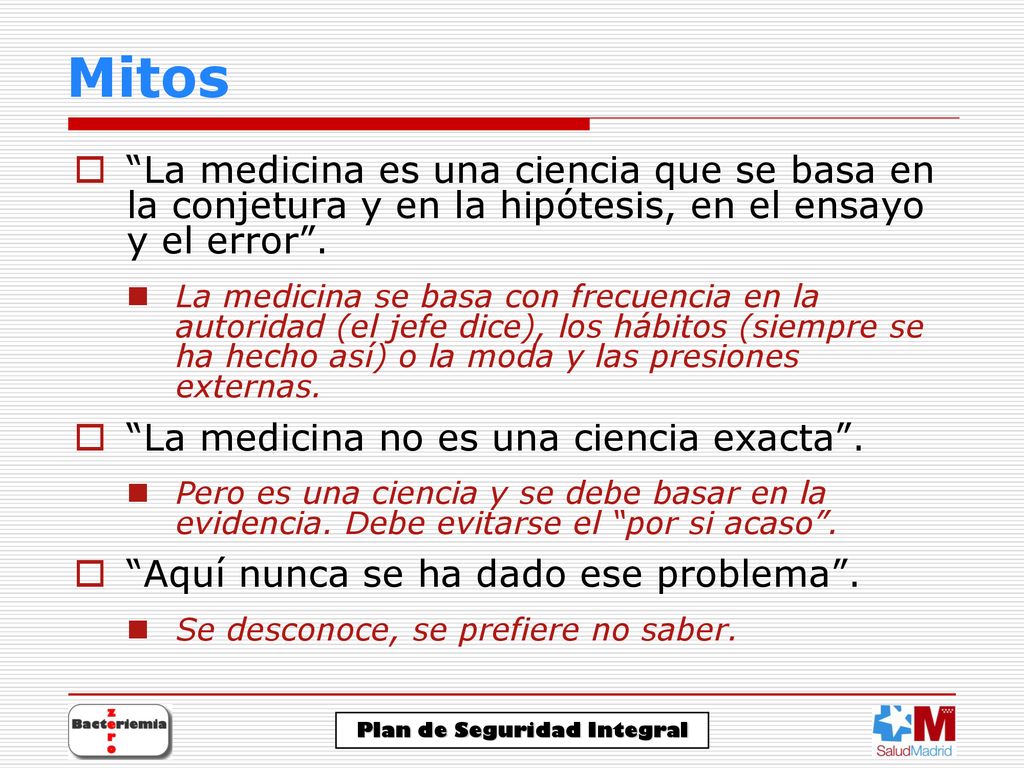 Mitos La medicina es una ciencia que se basa en la conjetura y en la hipótesis, en el ensayo y el error .