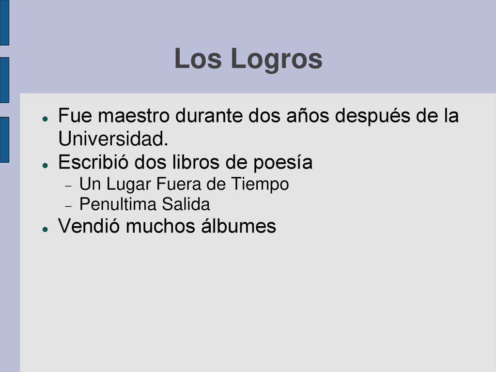 Los Logros Fue maestro durante dos años después de la Universidad.