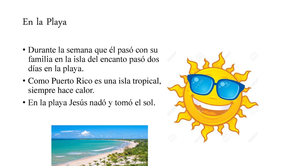 En la Playa Durante la semana que él pasó con su familia en la isla del encanto pasó dos días en la playa.