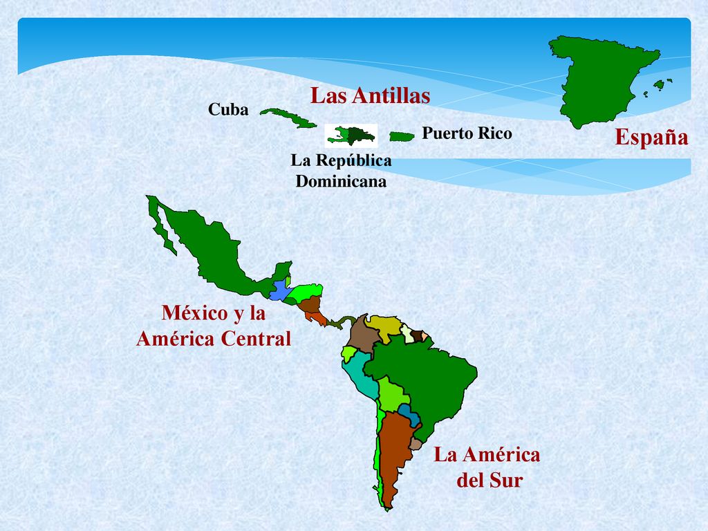 Las Antillas España México y la América Central La América del Sur