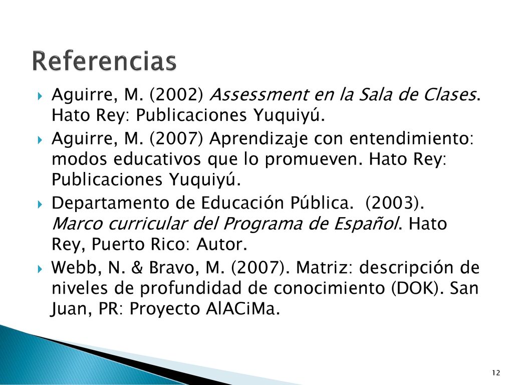 Referencias Aguirre, M. (2002) Assessment en la Sala de Clases. Hato Rey: Publicaciones Yuquiyú.