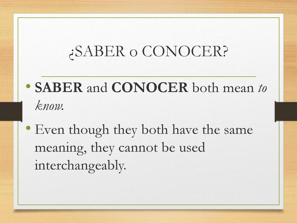¿SABER o CONOCER SABER and CONOCER both mean to know.