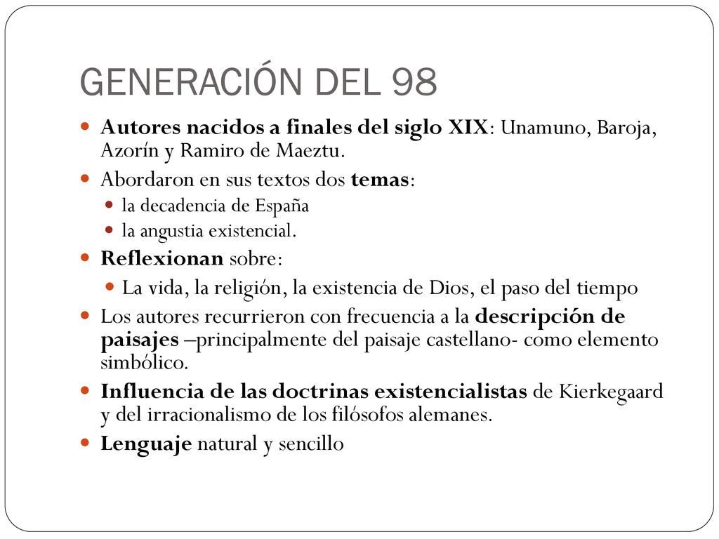 GENERACIÓN DEL 98 Autores nacidos a finales del siglo XIX: Unamuno, Baroja, Azorín y Ramiro de Maeztu.