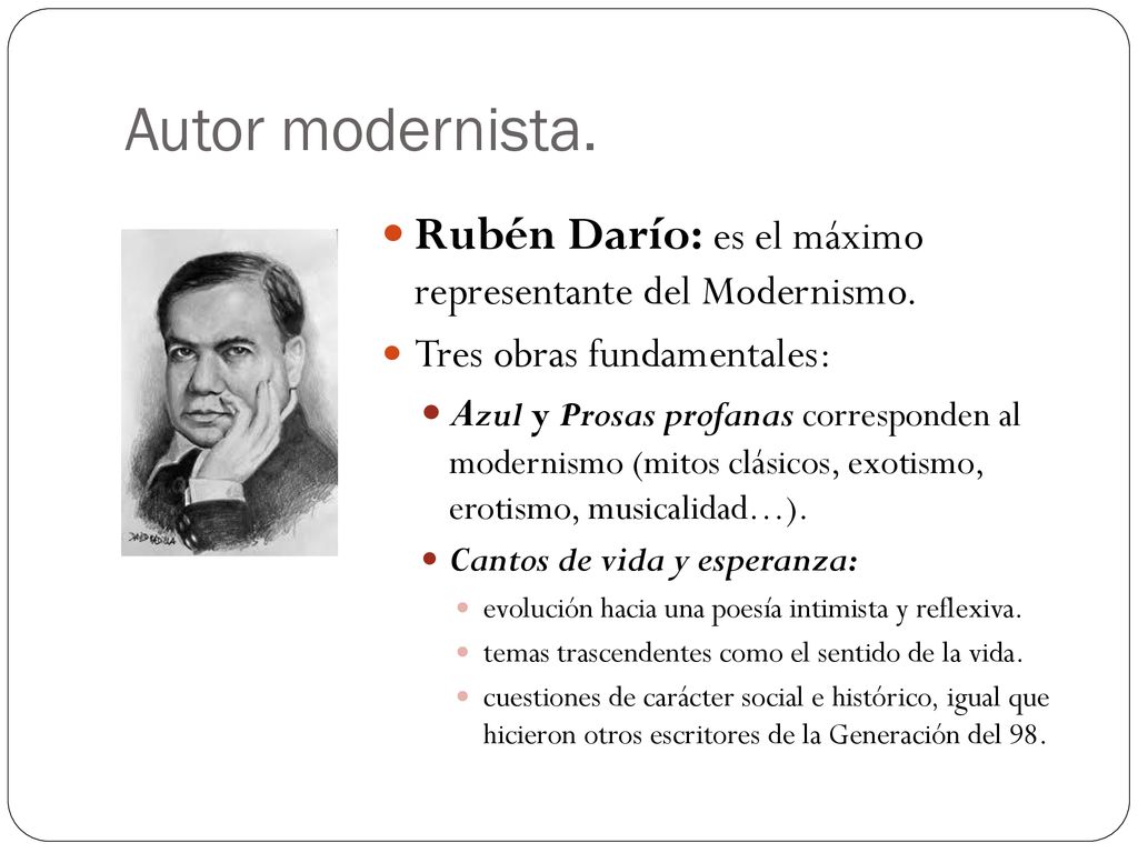 Autor modernista. Rubén Darío: es el máximo representante del Modernismo. Tres obras fundamentales: