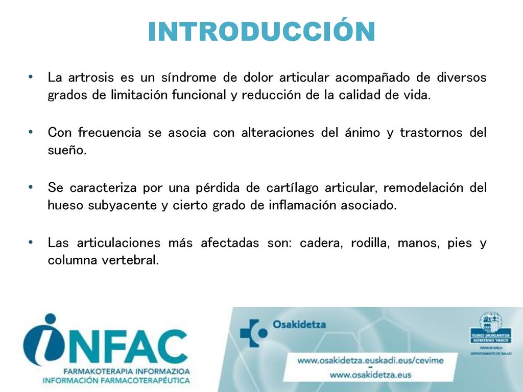 INTRODUCCIÓN La artrosis es un síndrome de dolor articular acompañado de diversos grados de limitación funcional y reducción de la calidad de vida.