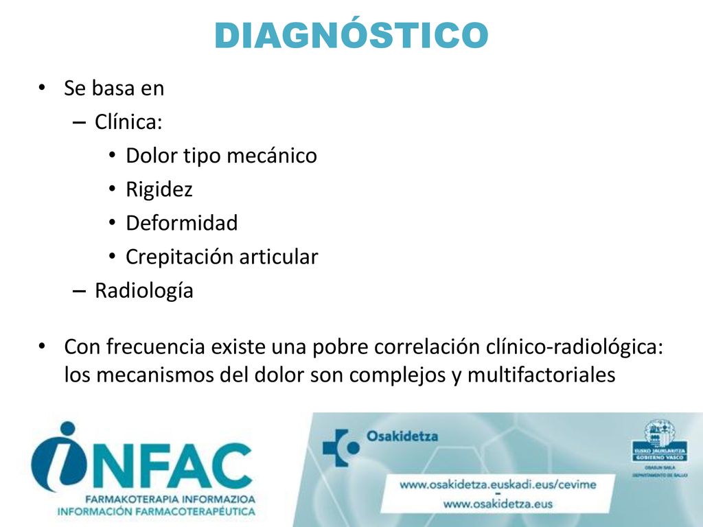 DIAGNÓSTICO Se basa en Clínica: Dolor tipo mecánico Rigidez Deformidad