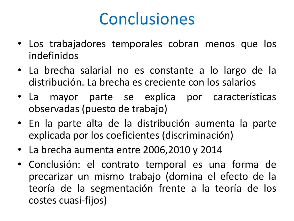 Conclusiones Los trabajadores temporales cobran menos que los indefinidos.