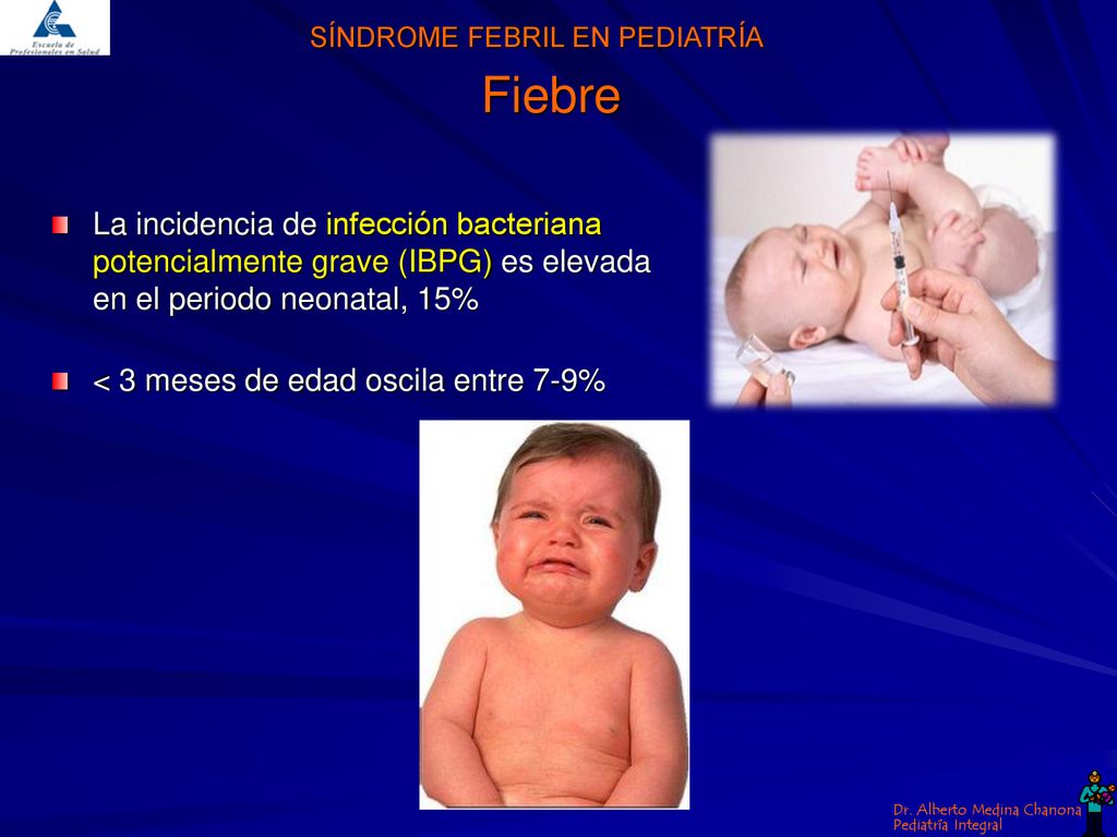 Fiebre La incidencia de infección bacteriana potencialmente grave (IBPG) es elevada en el periodo neonatal, 15%